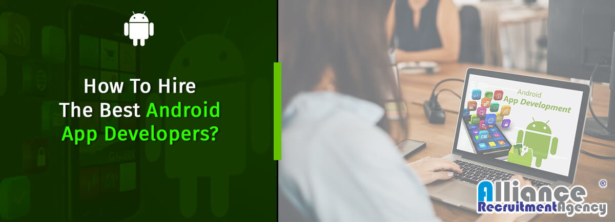 How To Hire The Best Android App Developers for Your Company?