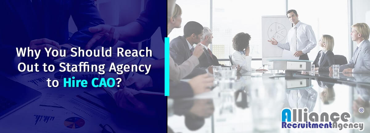 Reason To Reach Out Staffing Agency To Hire CAO